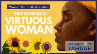 The Virtuous Woman  Proverbs 31 Women in the Bible Series [upl. by Eednar]