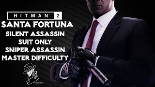 HITMAN 2  Santa Fortuna  Master  Silent AssassinSniper AssassinSuit Only  Walkthrough [upl. by Otsenre]