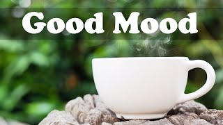 Good Mood Jazz Music  Relax Upbeat Morning Jazz Cafe Instrumental Background to Study [upl. by Zebapda141]