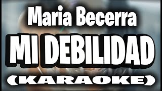 Maria Becerra  MI DEBILIDAD KARAOKE [upl. by Mesics]