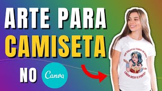 COMO CRIAR ESTAMPAS para CAMISETA no CANVA [upl. by Skrap122]