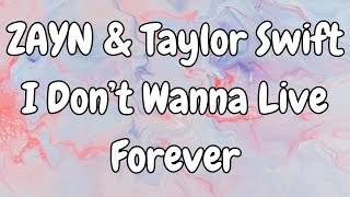 ZAYN Taylor Swift  I Don’t Wanna Live Forever Lyrics  50 Shades Darker [upl. by Arde]