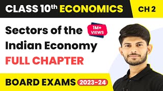 Full Chapter Sectors of the Indian Economy Class 10  Economics  Revision Series Chap 2  202324 [upl. by Scarrow]