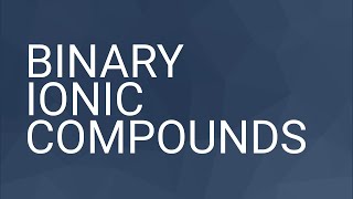 Binary Ionic Compounds [upl. by Yroggerg]