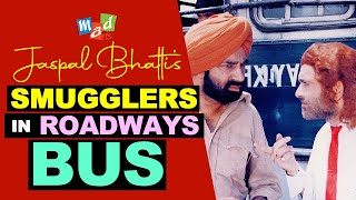 SMUGGLERS in ROADWAYS BUS  Jaspal Bhatti Comedy [upl. by Codee453]