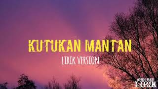 lirik kutukan mantan  lirik version [upl. by Ramunni247]