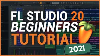 FL STUDIO 20 TUTORIAL  Complete Beginners Tutorial 2021 [upl. by Nicolas]