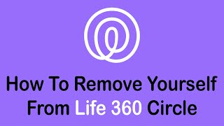 How To Remove Yourself from Life360 Circle  Leave Circle Life360 [upl. by Elletnahc]