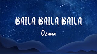 Ozuna  BAILA BAILA BAILA Lyrics [upl. by Duck]