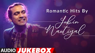 Romantic Hits By Jubin Nautiyal  Audio Jukebox  Latest Hindi Romantic Songs  TSeries [upl. by Salangi]