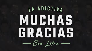 MUCHAS GRACIAS LETRA La Adictiva Lyric Video [upl. by Newberry709]