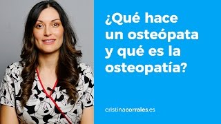 ¿Qué hace un osteópata y qué es la osteopatía  Cristina Corrales [upl. by Neelhtac]