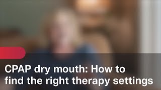 CPAP dry mouth How to find the right therapy settings [upl. by Sivert]