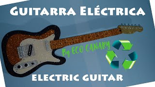 Guitarra Eléctrica con Reciclaje [upl. by Goodill]