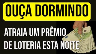 NOITE DA LOTERIA PREMIADA COM A LEI DA ATRAÇÃO Reprogramação Mental da Sorte Enquanto Dorme [upl. by Laura]