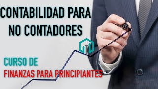 CONTABILIDAD PARA NO CONTADORES  Curso de Finanzas Básicas  Contador Contado [upl. by Pohsib]