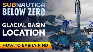 Glacial Basin Location  Subnautica Below Zero [upl. by Ajtak]