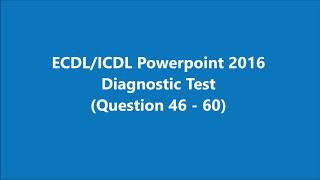 ICDLEDCL Powerpoint 2016 Diagnostic Test Q46  Q60 [upl. by Eicnarf]