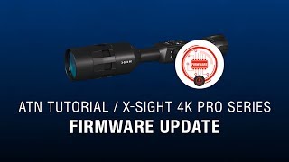 Firmware Update for ATN XSight 4K  How To Guide [upl. by Ahsyia37]