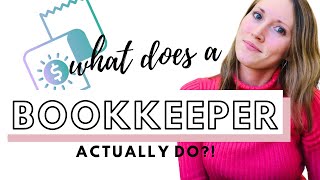 What Does a BOOKKEEPER Actually DO  Realistic Bookkeeping [upl. by Ahsei]