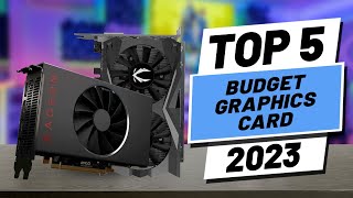 Top 5 BEST Budget Graphics Cards of 2023 [upl. by Nadya]