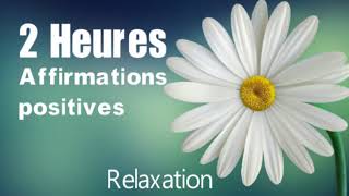 2 heures daffirmations positives pour réussir sa vie relaxation [upl. by Nilatak973]