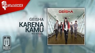 Geisha  Karena Kamu Official Karaoke Video [upl. by Nosidda]