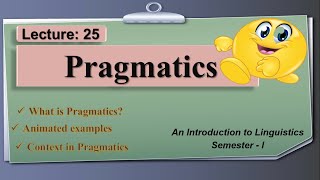 Pragmatics  what is Pragmatics  Lecture 25 LinguisticsI [upl. by Ahsilat]