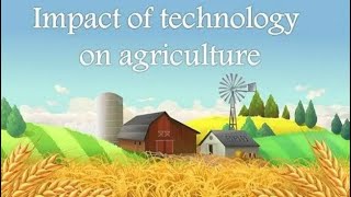 Impact of technology on agriculture [upl. by Nywde]