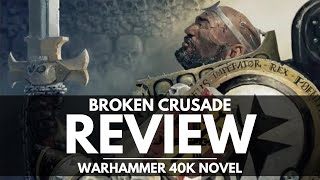 BROKEN CRUSADE REVIEW WARHAMMER 40K [upl. by Nahgeam118]