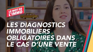 Quels sont les diagnostics immobiliers obligatoires dans le cas dune vente [upl. by Katt787]