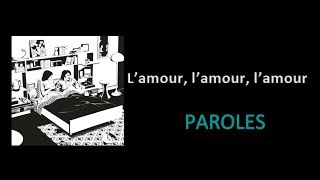 Lamour lamour lamour  BON ENTENDEUR PAROLES [upl. by Galatia]