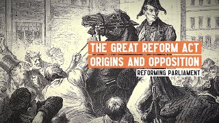 The Great Reform Act 1832 Origins and Opposition  Made with the UK Parliamentary Archives [upl. by Fancie]