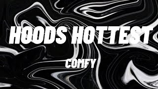 Comfy  Hoods Hottest Lyrics [upl. by Rezzani990]