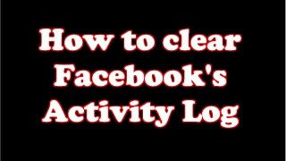 How to clear Facebooks Activity Log which tracks all your history [upl. by Aicenod879]