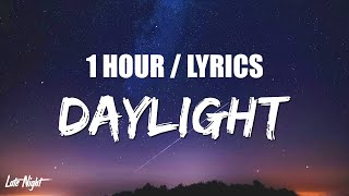 David Kushner  Daylight 1 HOUR LOOP Lyrics [upl. by Onig128]