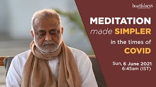 Meditation Made Simpler  Live Meditation with Daaji  6th June 2021  645 AM IST  Heartfulness [upl. by Rich7]