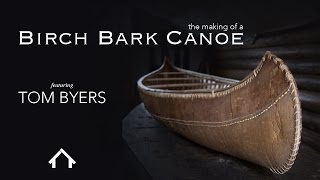 Making a Birch Bark Canoe with Tom Byers [upl. by Coreen653]