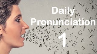 English Pronunciation Practice Daily Pronunciation 1 2019 [upl. by Ennis]