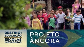 Projeto Âncora Brasil  Destino Educação  Escolas Inovadoras [upl. by Eiramlehcar]