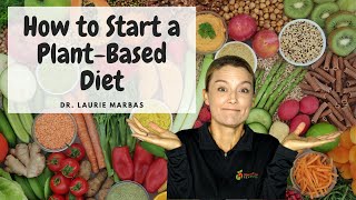 How To Start A Plant Based Diet  Dr Laurie Marbas [upl. by Orimisac]