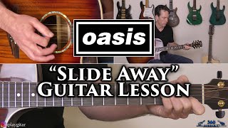 Oasis  Slide Away Guitar Lesson [upl. by Esnofla]