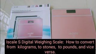 Iscale S Digital Weighing Scale How to convert from kg to stones to poundsand vice versa [upl. by Chaffinch]