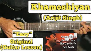 Khamoshiyan  Arijit Singh  Guitar Lesson  Easy Chords  Capo 5 [upl. by Cresa]