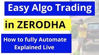 How to do Algo Trading in Zerodha  Intraday Scalping Fully Automatic  Explained Live [upl. by Desberg899]