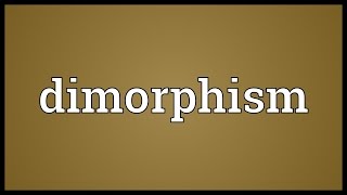 Dimorphism Meaning [upl. by Helsell]