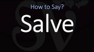 How to Pronounce Salve CORRECTLY [upl. by Eberhard]