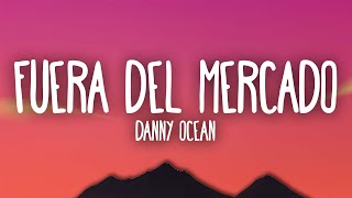 Danny Ocean  Fuera del mercado [upl. by Ihdin323]