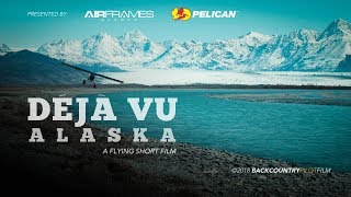 Déjà Vu Alaska  A Flying Short Film [upl. by Kelsey]