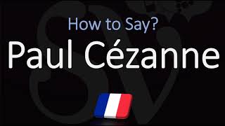 How to Pronounce Paul Cézanne  French amp English Pronunciation [upl. by Ydniw49]